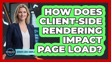 How Does Client-Side Rendering Impact Page Load?