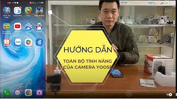 HƯỚNG DẪN SỬ DỤNG TẤT CẢ CÁC TÍNH NĂNG CỦA CAMERA WIFI YOOSEE 2022