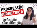 INTRODUÇÃO A P.G. : PROGRESSÃO GEOMÉTRICA (Aula 06)