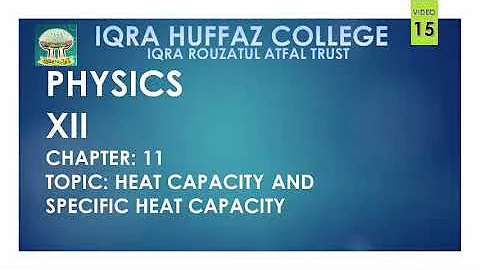 XII PHYSICS HEAT CAPACITY AND SPECIFIC HEAT CAPACITY LECTURE 15