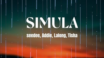 SIMULA - Seedee, Addie, Lalong, Tisha (lyrics video)