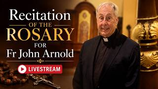Recitation of the Rosary for Fr John Arnold | Livestream