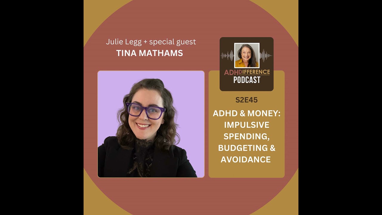 S2E45: ADHD & Money - Impulsive Spending, Budgeting & Avoidance + guest Tina Mathams