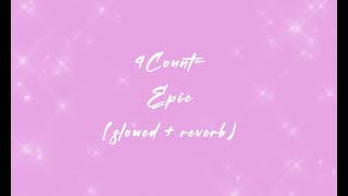 4count- epic (slowed + reverb)