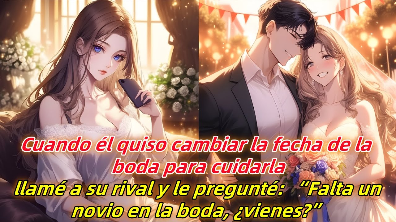 Cuando él pospuso la boda por ella, llamé a su rival y dije: 