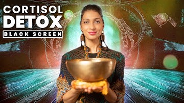 Calming Cortisol Detox (Black Screen) | Nervous System Healing | Sound Bath Meditation