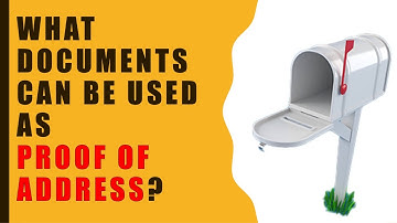 What documents can be used as proof of address?
