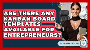Are There Any Kanban Board Templates Available For Entrepreneurs? - The Time Management Pro