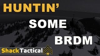 Huntin' Some BRDM - ShackTac Arma 2