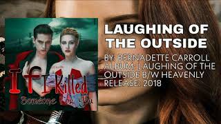 Laughing of the Outside - Bernadette Carroll (Soundtrack IIKSFY)