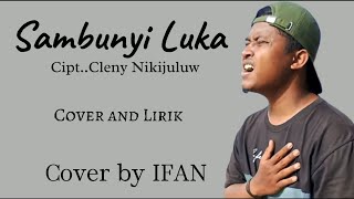 Sambunyi Luka - Cleny Nikijuluw | Cover by IFAN - Cover and Lirik