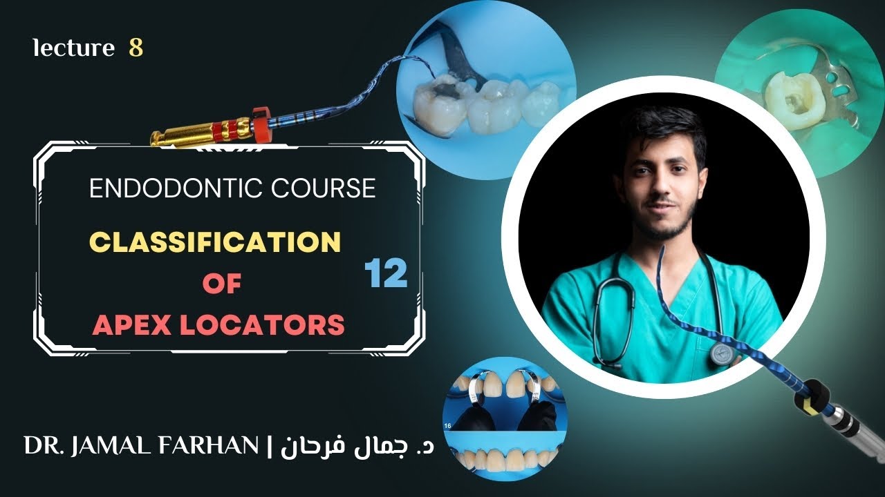 Endodontic Course | lecture 8 | part 12 | Classification Of Apex Locators | كورس علاج جذور الاسنان