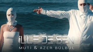 Muti & Azer Bülbül - İlle de Sen (Official Video)