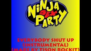 Video thumbnail of "Ninja Sex Party - Everybody Shut Up (Instrumental) (Made by Tyler King)"