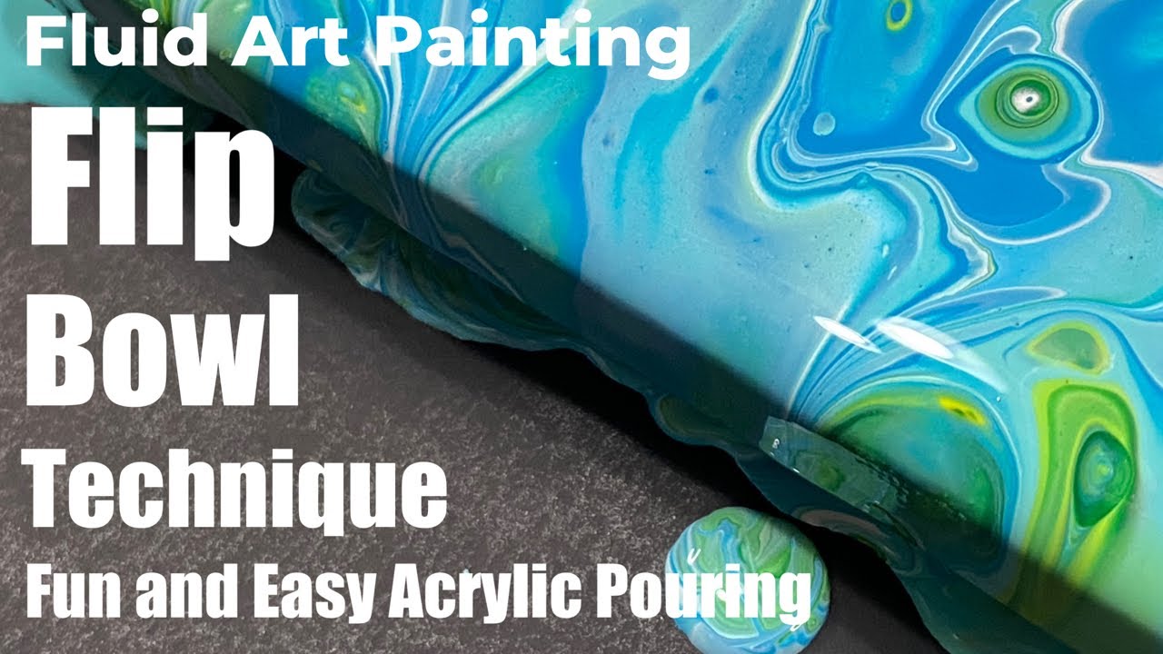 Fun And Easy Acrylic Pouring with a Bowl - Flip Cup Style Fluid Art ...
