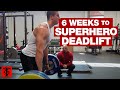 6 Weeks to Superhero Deadlift