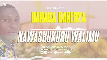 Baraka bakenya Nawashukuru walim , official Gospel Audio___0769040082
