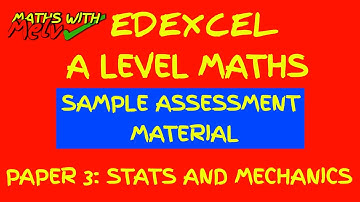 Edexcel A Level Maths Sample Paper 3: Statistics and Mechanics Walkthrough