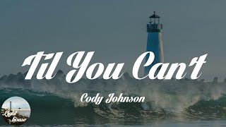 Cody Johnson - 'Til You Can't (Lyrics)