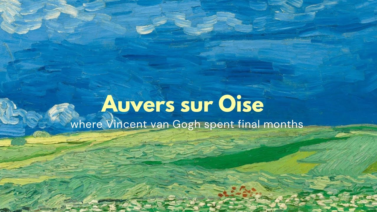 Auvers-sur-Oise｜Van Gogh village - day trip from Paris🌻