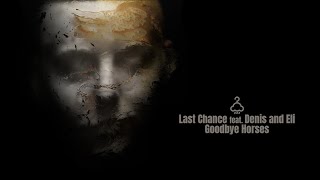 LAST CHANCE feat. Denis and Eli - Goodbye Horses (Q Lazzarus Cover) Resimi