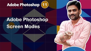 Adobe Photoshop Screen Modes - Adobe Photoshop Tutorial 11 🚀