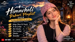 Himachali Pahari Traditional Playlist 2026 | Aarushbeats Hits | Pahari Folk, deephouse Remix 