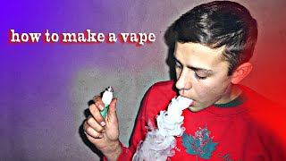 HOW TO MAKE A VAPE AT HOME| КАК СДЕЛАТЬ ЭЛЕКТРОННУЮ СИГАРЕТУ | КАК СДЕЛАТЬ ВЕЙП |HOW TO MAKE A VAPE