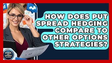 How Does Put Spread Hedging Compare To Other Options Strategies? - Stock and Options Playbook