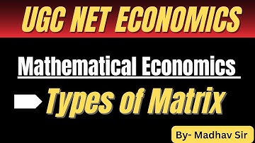 Mathematical Economics || Types of Matrix || UGC NET ECONOMICS 