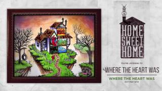 Home Sweet Home - Where The Heart Was (Official Audio Stream)