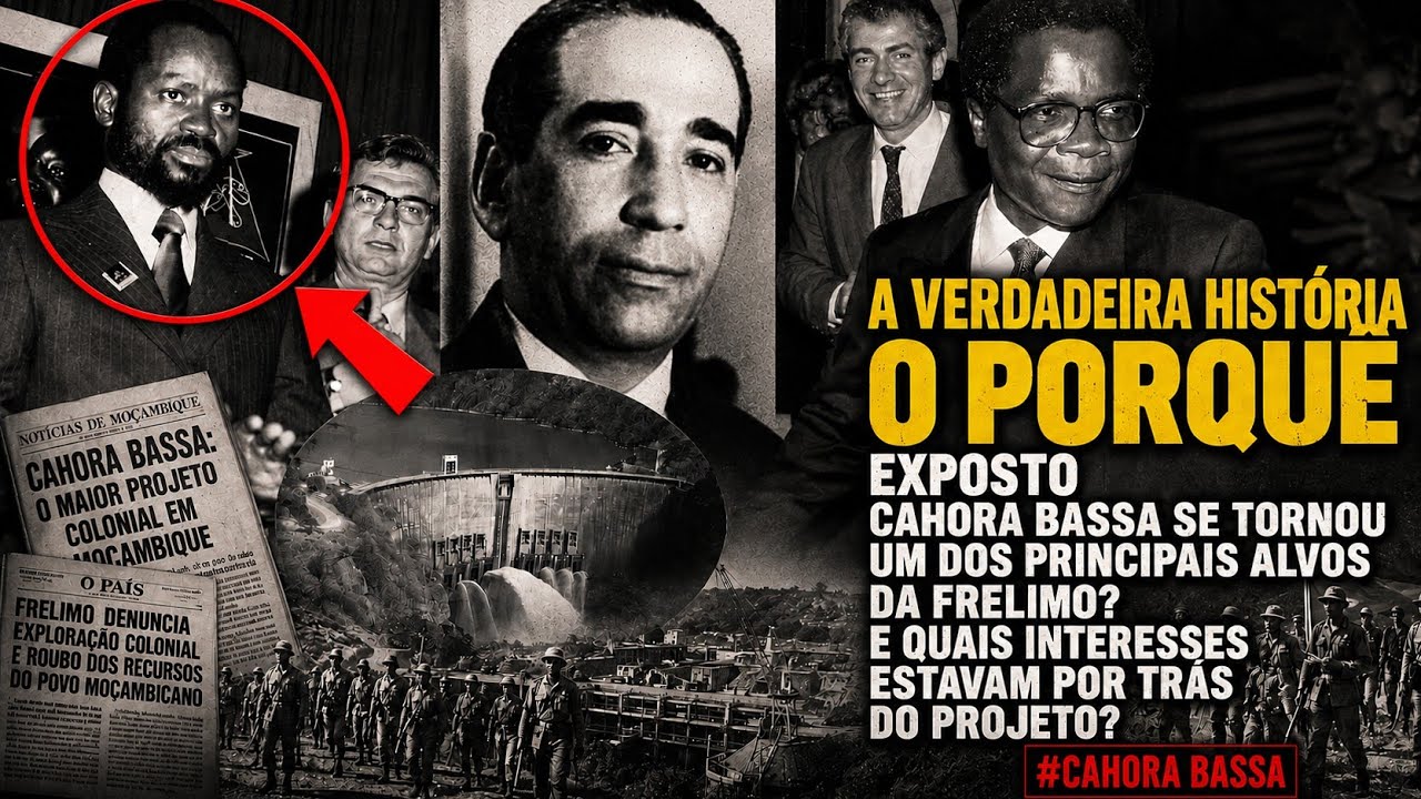 CAHORA BASSA POR QUE A FRELIMO COMBATEU O PROJETO COLONIAL? AVERDADEIRA HISTÓRIA QUE POUCOS CONHECEM