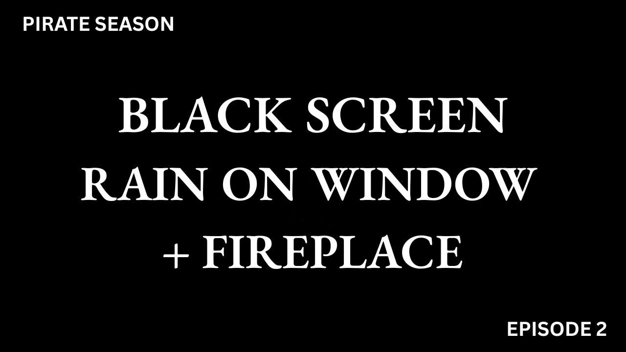 PIRATE TAVERN RAIN SLEEP SOUNDS | Rain on Window + Fireplace | Black Screen | (Episode 2) 6 Hours