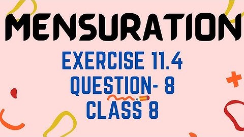 Ex. 11.4 | Question 8 | Mensuration | Chapter 11 | Class 8 | NCERT | CBSE