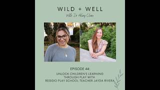 Unlock Kids’ Learning Through Play & Nature with Reggio Emilia Play School Teacher Jayda Rivera