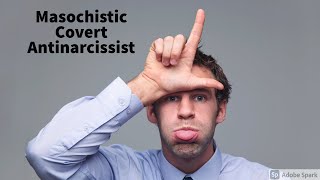 Masochistic Covert Antinarcissist