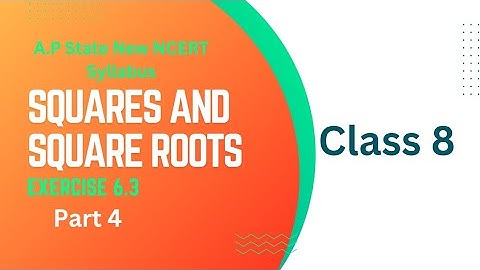 Class 8 - Chapter 6 - Squares and Square Roots - Exercise 6.3-Part 4 |A.P State New Syllabus | NCERT