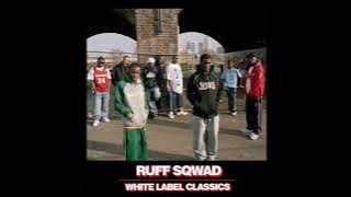 Ruff Sqwad – White Label Classics [FULL ALBUM]