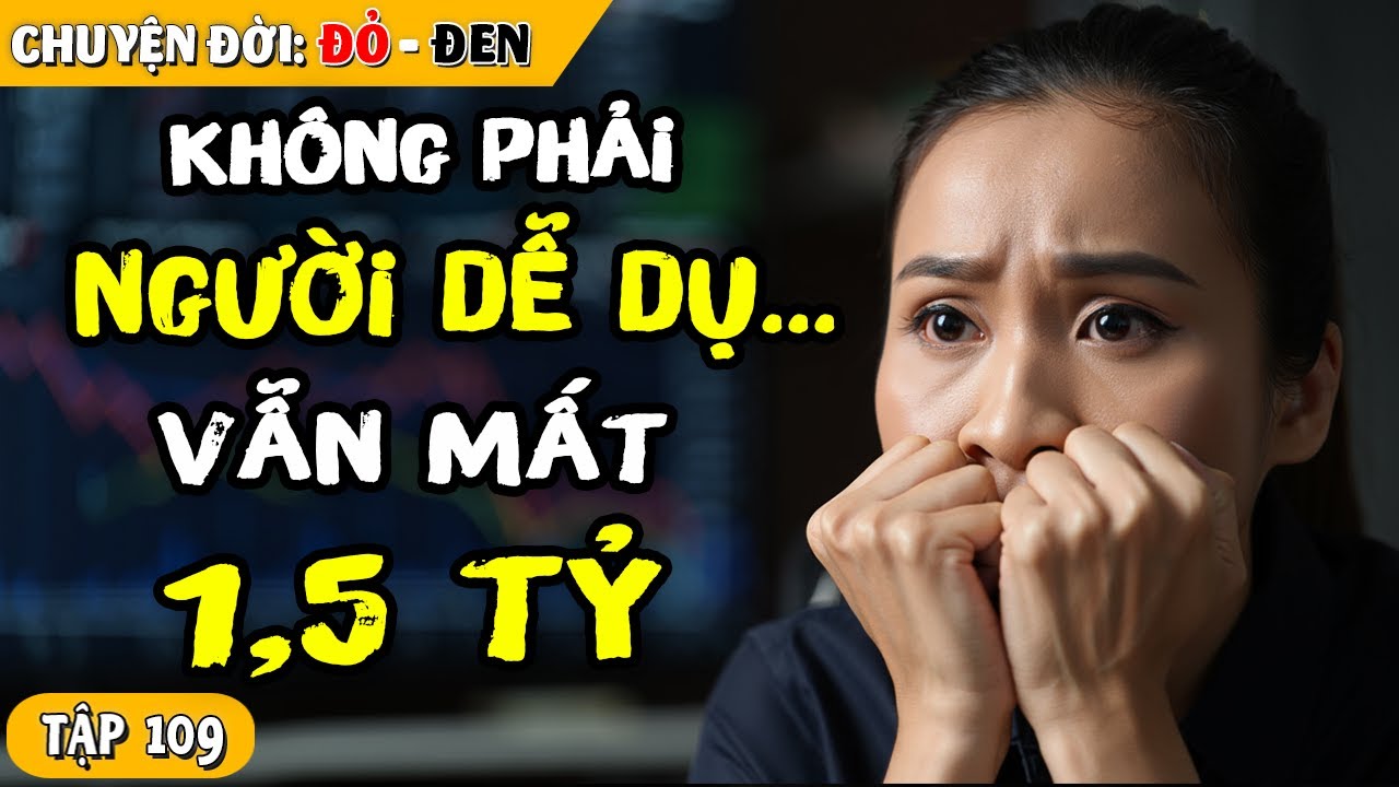 Tập 109: Người Phụ Nữ Rất Tỉnh Táo Mất 1,5 Tỷ Vì Crypto | Câu Chuyện Có Thật Sau COVID