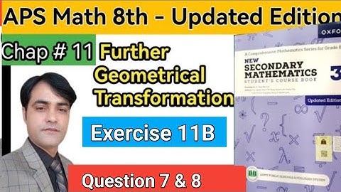Exercise 11B  New Secondary Math Book 3 IAPS Maths 8th I Geometrical Transformations Sir Yasir Iqbal