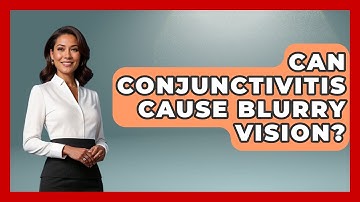 Can Conjunctivitis Cause Blurry Vision? - Optometry Knowledge Base