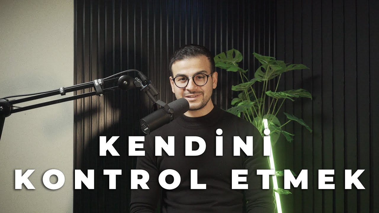 KENDİNİ KONTROL ETMEK