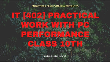 IT [402] | CLASS 10TH {CBSE} | PRACTICAL PERFORM ON PC | DATABASE | BY MANVENDRA SINGH SANKHLA