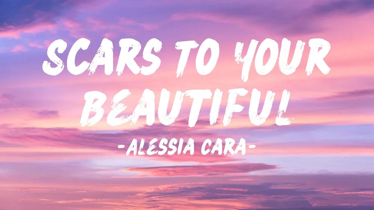 Alessia Cara Scars To Your Beautiful (Lyrics) YouTube