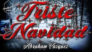 Triste Navidad - Abraham Vazquez (Letra) Corridos 2019 Corridos 2018 chords