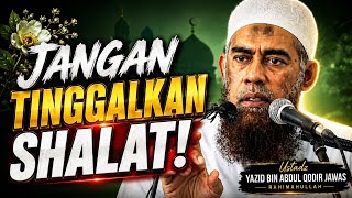 Jangan Sampai Dunia Membuatmu Meninggalkan Shalat! -ustadz Yazid bin Abdul Qodir Jawas rahimahullah