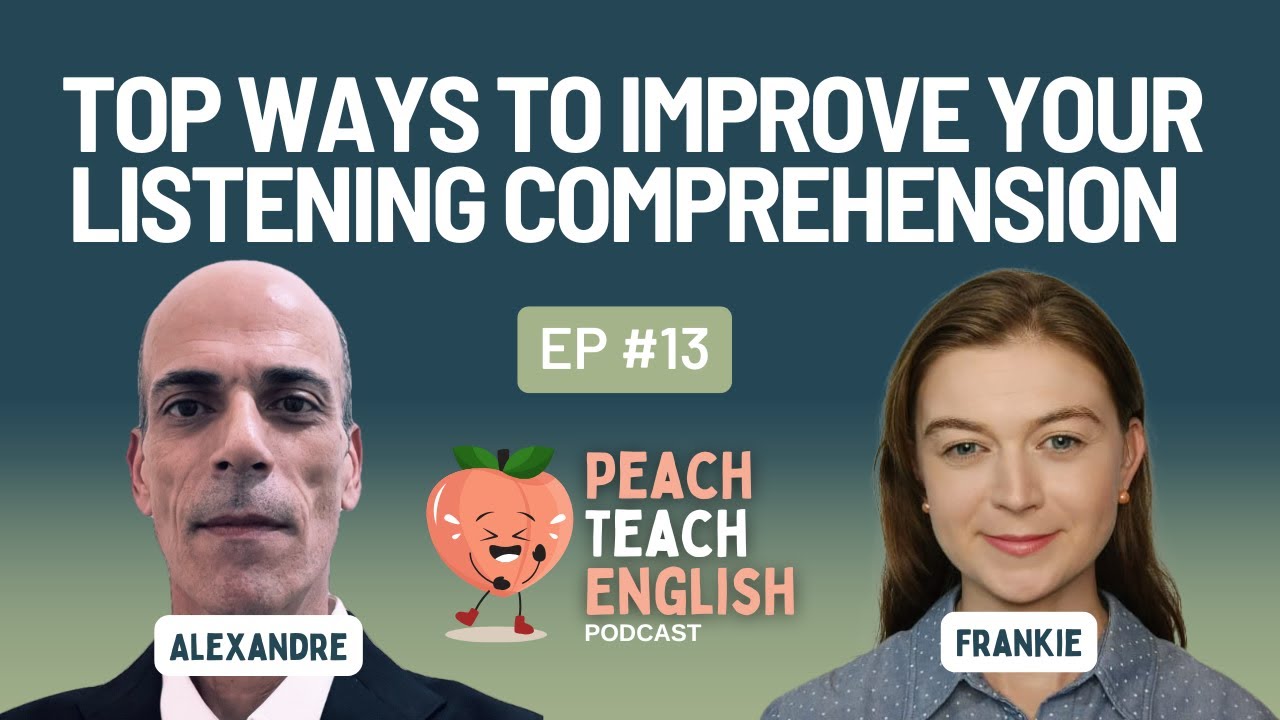 Episode 13: Top Ways to Improve Your Listening Comprehension - YouTube