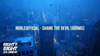 NobleOfficial - Shame the Devil (88RMX)