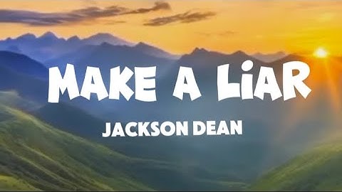 Thumbnail of Make A Liar - Jackson Dean
