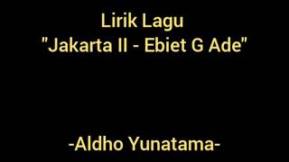 Ebiet G. Ade - Jakarta II (Lyrics)